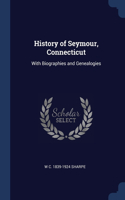 History of Seymour, Connecticut: With Biographies and Genealogies