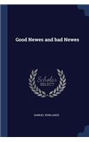 Good Newes and bad Newes