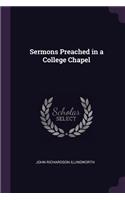 Sermons Preached in a College Chapel