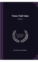 Twice-Told Tales; Volume 2