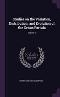 Studies on the Variation, Distribution, and Evolution of the Genus Partula; Volume 2