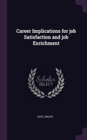 Career Implications for job Satisfaction and job Enrichment