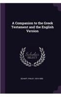 A Companion to the Greek Testament and the English Version