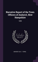 Narrative Report of the Town Officers of Amherst, New Hampshire: 1899