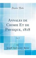 Annales de Chimie Et de Physique, 1818, Vol. 9 (Classic Reprint)