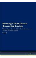 Reversing Camisa Disease: Overcoming Cravings The Raw Vegan Plant-Based Detoxification & Regeneration Workbook for Healing Patients. Volume 3