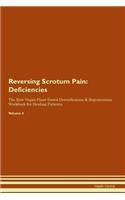 Reversing Scrotum Pain: Deficiencies The Raw Vegan Plant-Based Detoxification & Regeneration Workbook for Healing Patients. Volume 4