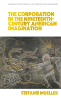 Corporation in the Nineteenth-Century American Imagination