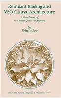 Remnant Raising and VSO Clausal Architecture: A Case Study of San Lucas Quiavini Zapotec(66 Studies in Natural Language and Linguistic Theory)
