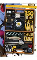 150 Things Every Man Should Know