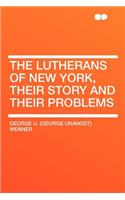 The Lutherans of New York, Their Story and Their Problems