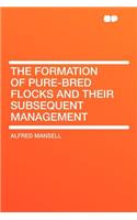 The Formation of Pure-Bred Flocks and Their Subsequent Management