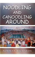 Noodling and Canoodling Around