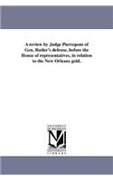 review by Judge Pierrepont of Gen. Butler's defense, before the House of representatives, in relation to the New Orleans gold.
