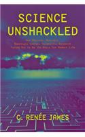 Science Unshackled