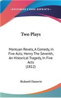 Two Plays: Mantuan Revels, A Comedy, In Five Acts; Henry The Seventh, An Historical Tragedy, In Five Acts (1812)
