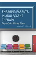 Engaging Parents in Adolescent Therapy