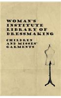 Woman's Institute Library of Dressmaking - Children and Misses' Garments