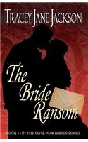 The Bride Ransom: The Civil War Brides Series