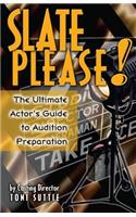 Slate Please: The Ultimate Actor's Guide to Audition Preparation(English)
