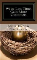 Waste Less Time, Gain More Customers