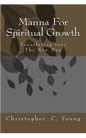 Manna For Spiritual Growth: Transforming into the New Man