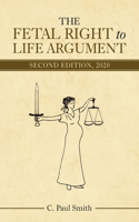 Fetal Right to Life Argument: Second Edition, 2020