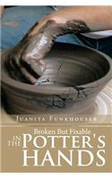 Broken But Fixable in the Potter's Hands: (English)
