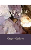 On the Third Day, Op. 6