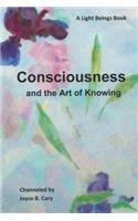 Consciousness and the Art of Knowing