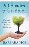 90 Shades of Gratitude: A Gratitude Journal with Guided Meditation