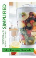 Nutrition and Weight Control Simplified