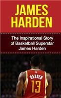 James Harden: The Inspirational Story of Basketball Superstar James Harden