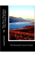 Nez Perce Nimiipuu The Coyote People: (History and Legends of the Nez Perce Née Mee Poo Coyote People)