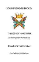 You Were Never Broken, There's Nothing to Fix.