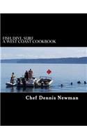 Fish, Dive, Surf A West Coast Cookbook