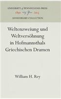 Weltenzweiung Und Weltversöhnung in Hofmannsthals Griechischen Dramen