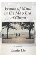Frame of Mind in the Mao Era of China - A Memoir