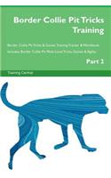 Border Collie Pit Tricks Training Border Collie Pit Tricks & Games Training Tracker & Workbook. Includes: Border Collie Pit Multi-Level Tricks, Games & Agility. Part 2
