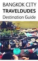 Bangkok City Travel Dudes Destination Guidebook