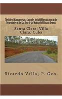 Role of Manganese as a Controller for Gold Mineralization in the Serpentinites of the San José de las Malezas Gold-Quartz Deposit in Santa Clara, Villa Clara, Cuba.