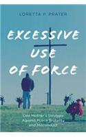 Excessive Use of Force: One Mother's Struggle Against Police Brutality and Misconduct