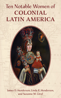 Ten Notable Women of Colonial Latin America