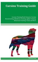 Cursinu Training Guide Cursinu Training Book Features: Cursinu Housetraining, Obedience Training, Agility Training, Behavioral Training, Tricks and More
