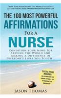 Affirmation the 100 Most Powerful Affirmations for a Nurse 2 Amazing Affirmative Books Included for Chronic Fatigue & Immigration: Condition Your Mind for Serving the World and Making a Difference