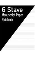 6 Stave Manuscript Paper Notebook: 144 Pages