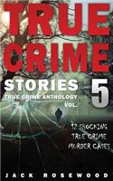 True Crime Stories Volume 5