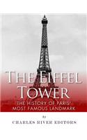 The Eiffel Tower: The History of Paris' Most Famous Landmark