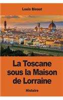 La Toscane sous la Maison de Lorraine
