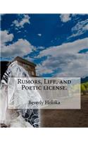Rumors, Life, and Poetic license.